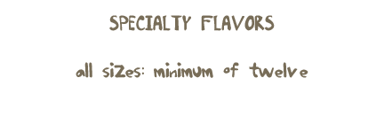 SPECIALTY FLAVORS